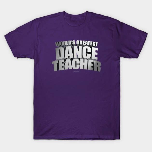 World's Greatest Dance Teacher T-Shirt by eBrushDesign